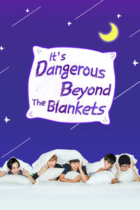 It's Dangerous Beyond The Blankets 2